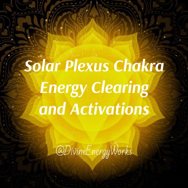 Solar Plexus Chakra Energy Clearing and Activations - Very In-Depth
