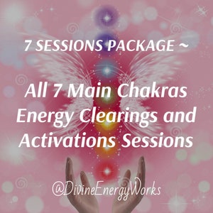 7 Sessions Package ~ All 7 Main Chakras Energy Clearings and Activations Sessions  - Very In-Depth