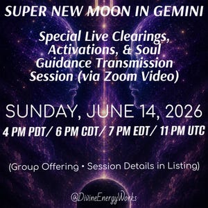 May include: A purple and black graphic featuring two silhouettes facing each other against a starry nebula background. Text reads: SUPER NEW MOON IN GEMINI, Special Live Clearings, Activations, & Soul Guidance Transmission Session (via Zoom Video), SUNDAY, JUNE 14, 2026, 4 PM PDT/ 6 PM CDT/ 7 PM EDT/ 11 PM UTC, (Group Offering • Session Details in Listing), @DivineEnergyWorks.