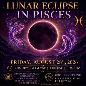 LUNAR ECLIPSE in PISCES Special Live Clearings, Activations, & Soul Guidance Transmission Session/Group Offering