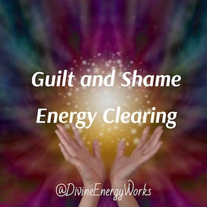 Guilt and Shame Energy Clearing - Very In-Depth