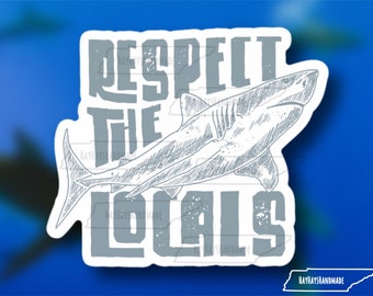 Respect the Locals Shark Waterproof Sticker | Cute Sticker | Scratch and Fade Resistant Sticker | Marine Beach Sticker |
