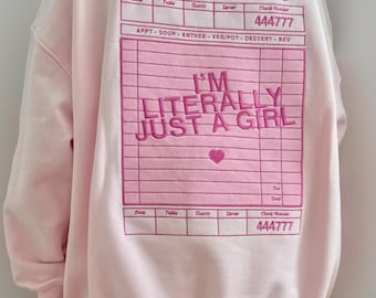 I'm Literally Just A Girl Sweatshirt