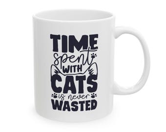 Zeit mit Katzen verbracht ist nie verschwendete Keramiktasse: Wunderliche Katzenliebhaber Kaffeetasse Minimalistisches typografisches Haustier-Elterngeschenk