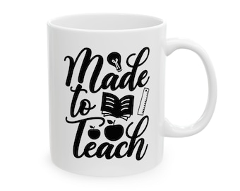 Made to Teach Keramiktasse: Elegante Script Educator Geschenk Lehrer Wertschätzung Kaffeetasse, 11oz-15oz