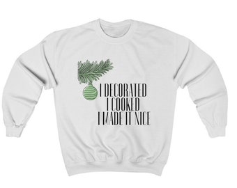 Sweatshirt | I Cooked I Cleaned I Made It Nice | Dorinda Quote | New York Housewife | Funny Christmas Gift | Unisex | NYC