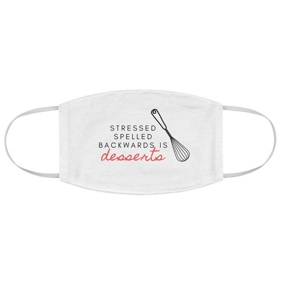 Stress Spelled Backwards is Desserts Mask Reusable Fabric