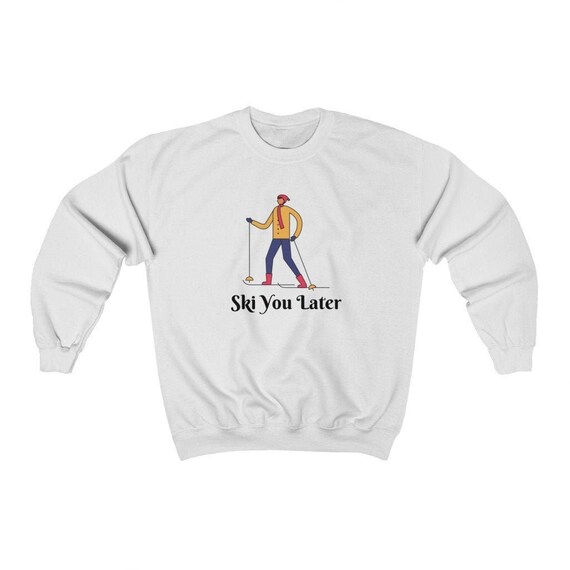 ski you later sweatshirt