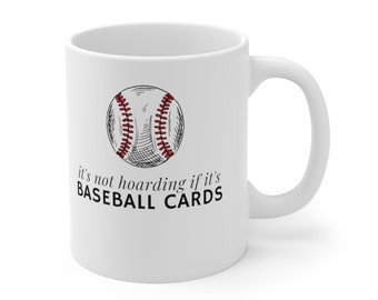 It's Not Hoarding If It's Baseball Cards Mug | Sports Collector | Ball Player | Trading Card Hobby | Memorabilia | Funny Unique Gift