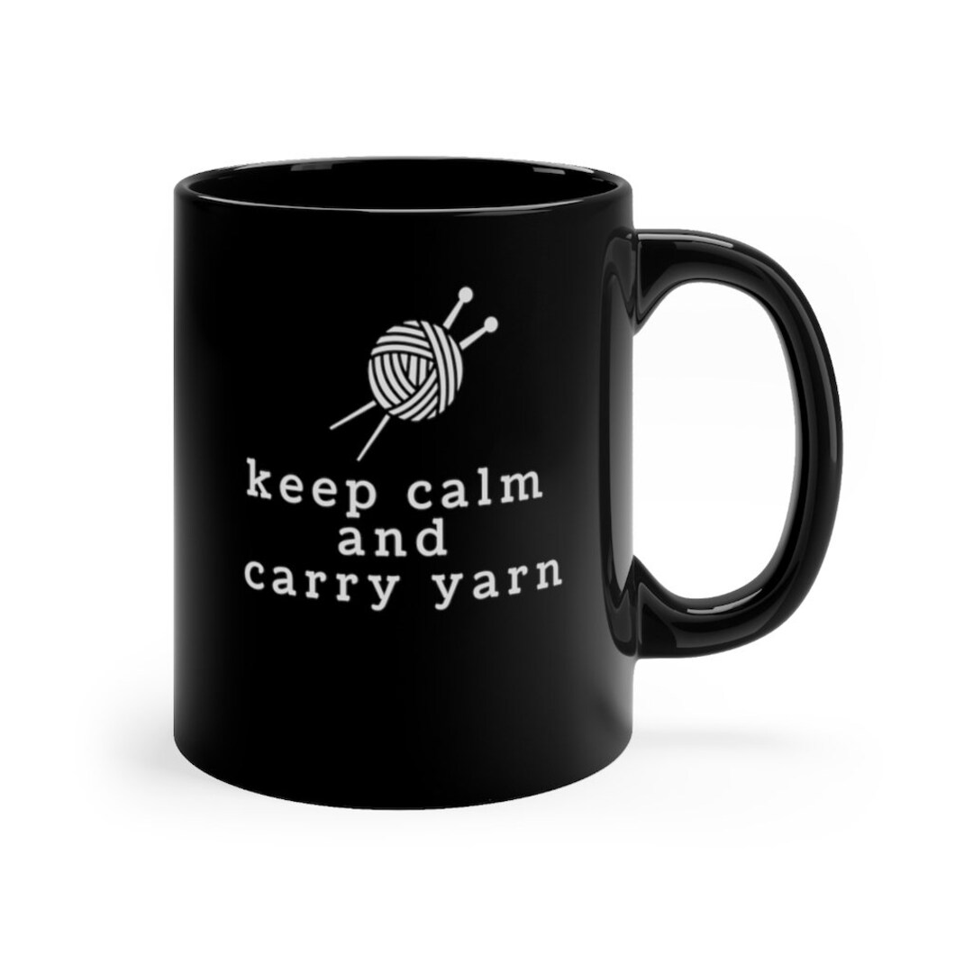 Keep Calm and Carry Yarn Mug 11oz Coffee Cup Knitter Knitting Crochet