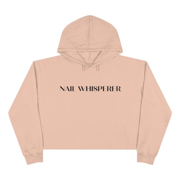 Nail Whisperer Crop Hoodie | Cropped Sweatshirt | Nail Artist Tech | Nail Salon Spa | Esthetician | Makeup Artist | Mani Pedi