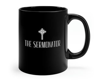 The Sermonator Mug | Coffee Cup | Drinkware | Pastor | Priest | Church | Youth Pastor | Minister | Catholic | Christian | Funny Gift