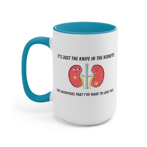 Knife In The Kidneys Mug | XL 15oz | The Sacrifices That I&#39;ve Made To Love You Funny Quote | Overdramatic Speech | Funny Fan Gift Coffee Cup
