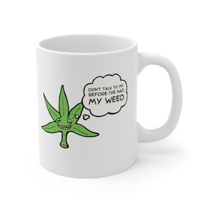Don't Talk To Me Before I've Had My Weed Mug | Funny Coffee Cup | Pot Head | 420 | Blaze It | THC | Hippie | Marijuana Leaf | Unique Gift