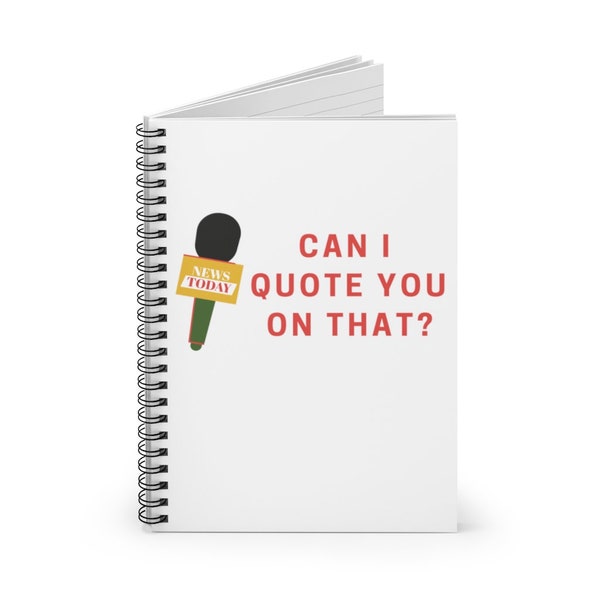 Journalist Notebook | Can I Quote You On That? | Spiral Bound Ruled | Newscaster | News Writer | Anchor Reporter | Interviewer | Funny Gift
