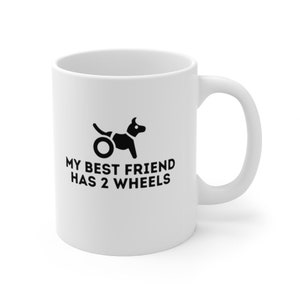 My Best Friend Has 2 Wheels Mug | 11oz Ceramic Coffee Cup | Disabled Pet Parent | Dogs On Wheels | Cute Gift | Special Needs Dogs | Unique
