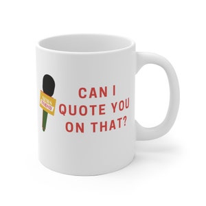 Journalist Mug | Can I Quote You On That? | Coffee Cup | Newscaster | News Writer | Anchor Reporter | Interviewer | Funny Gift