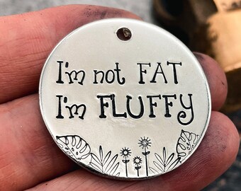 Hand-Stamped Funny Dog Tag: 'I'm Not Fat, I'm Fluffy' - Custom Pet ID