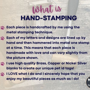 May include: Image with text: "What is HAND-STAMPING." Explains the hand-stamping technique for pet ID tags. Each piece is handcrafted using metal stamping. Letters and designs are hammered into metal. High-quality brass, copper, or nickel silver blanks are used.