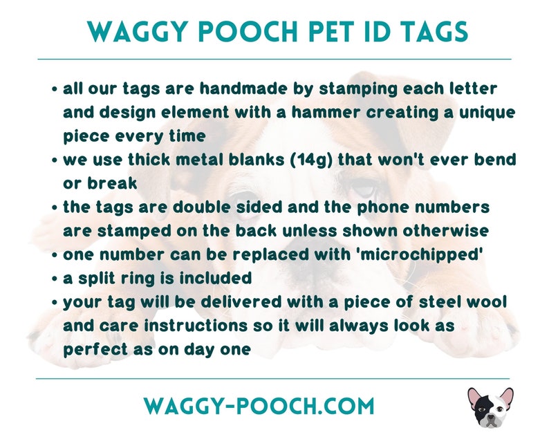 May include: Waggy Pooch Pet ID Tags, a text-based image with a dog's face in the background. The text describes the handmade pet ID tags, which are double-sided and made from thick metal blanks. The tags are delivered with a piece of steel wool and care instructions.