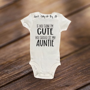 If You Think I&#39;m Cute You Should See My Auntie Bodysuit, Cute Auntie Baby Bodysuit, Cute Aunt Baby Bodysuit, If You think I&#39;m Cute bodysuit