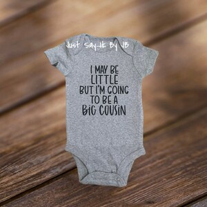 Big Cousin Baby Bodysuit, I May Be Little But I'm Going To Be A Big Cousin Baby Bodysuit, Big Cousin Baby Announcement