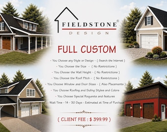 FULL CUSTOM  :  Design 399  - Garage Plans / Custom Design - with Materials Guide
