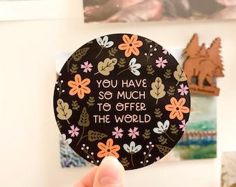 You have so much to offer the world Magnet
