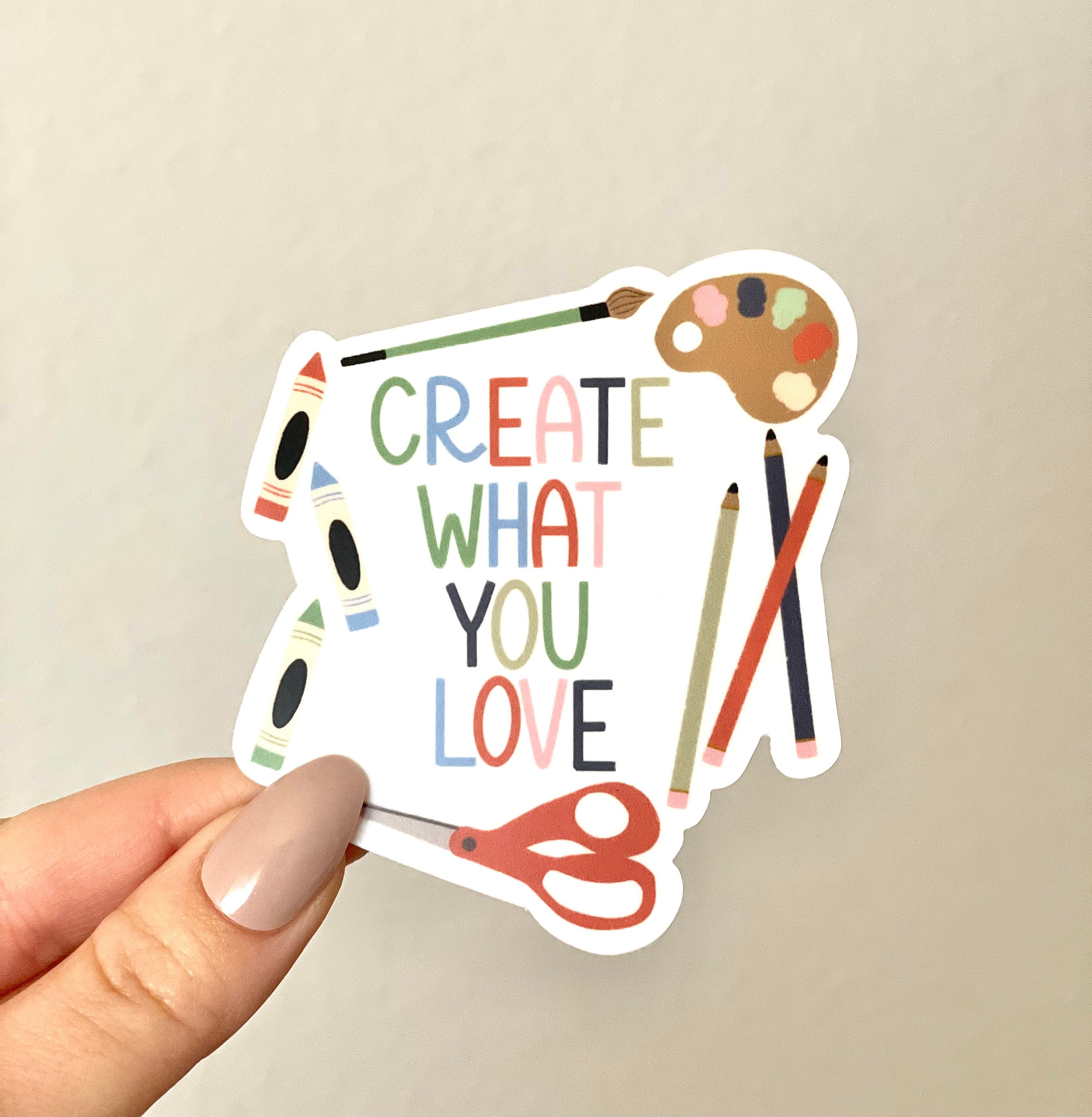 Create what you love sticker vinyl waterproof and die cut etsy