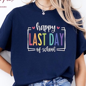 Happy Last Day Of School T-shirt, Last Day Of School Shirt, Teacher Shirt, Teacher Shirts Last Day Of School, Teacher Off Duty Gift Tee, T23