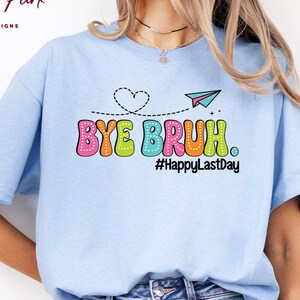 Bye Bruh Happy Last Day Teacher Vintage T-Shirt, Teacher Shirt, Last Day Of School Shirt, Funny Teacher Shirt, Bruh Teacher Shirt, T24