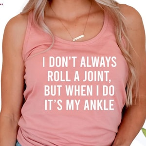 I Don&#39;t Always Roll A Joint... Shirt, Sarcastic Shirt, Funny Saying Shirt, Gift for Friend, Funny Tee With Witty Sayings, Birthday Gift, M35