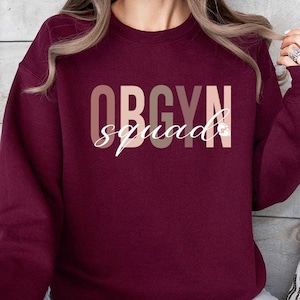 OBGYN Squad Sweatshirt, OB GYN Nurse Shirt, Gift for Obstetrician, Gynecologist Crewneck Tee, Ob Technician Pullover, Labor and Delivery, N3