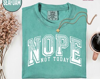 Comfort Colors T-Shirt, 'NOPE NOT TODAY' Tee, M382
