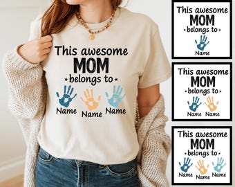 Custom Kids Name Handprint Tee, This Awesome Mom Belongs To Shirt, Mother's Day Gift, Personalized Mom Shirt, Gift for New Mama Shirt, G34