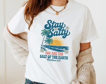Stay Salty Bible Verse Shirt Christian Shirt Beach Tee Faith Based Shirt Christian T Shirts Jesus Shirt Trendy Modest Christian Shirts, M125