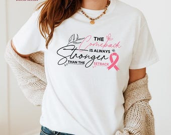 Pink Breast Cancer Shirt Women, The Comeback Is Always Stronger Than The Setback, Pink Ribbon, Awareness, Breast Cancer Survivor Gif, M156