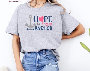 Hope Is My Anchor Shirt, Anchor Shirt, Have Hope, Christian Gifts, Marine Sweatshirt, Summer Shirt Beach, Hymn Hoodie, Faith Based Tee, S14