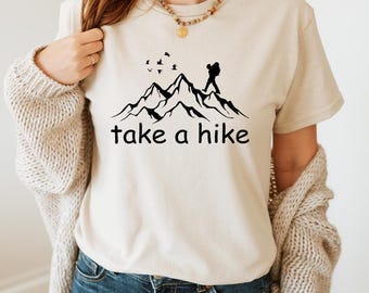 Take a Hike Shirt, Hiking T Shirt, Wanderlust Shirt, Go Hiking Graphic Tee, Love Hiking, Hikers Shirt, Hikers Gift, Rather Be Hiking, M121