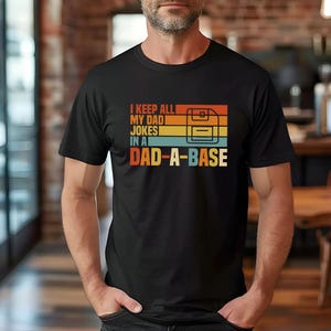 I Keep All My Dad Jokes In A Dad-a-base Shirt,New Dad Shirt,Dad Shirt,Daddy Shirt,Father's Day Shirt,Best Dad shirt,Gift for Dad, A5