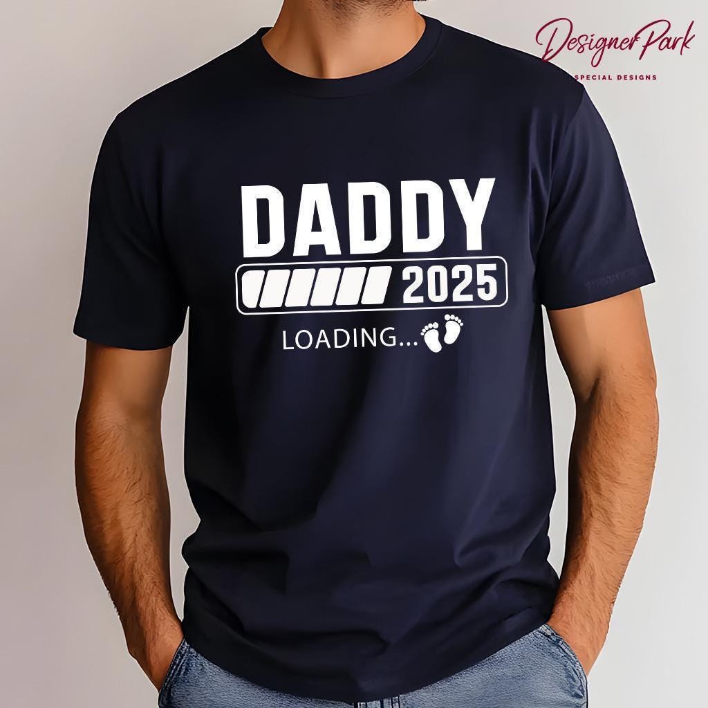 Daddy 2025 Loading Shirt, New Fathers Day Shirt, Tee, Promoted to Daddy ...
