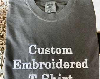 Custom Text Comfort Colors® Embroidered Shirt, Personalized Embroidered Your Text Tee