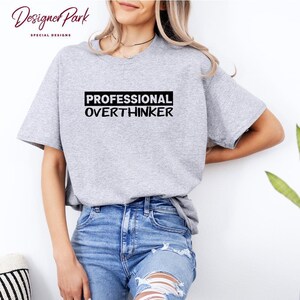 Professional Overthinker Shirt, Overthinking Shirt, Anxiety Shirt, ADHD Te, Mental Health Shirt, Social Distancing Tee, Introvert Gift,M50