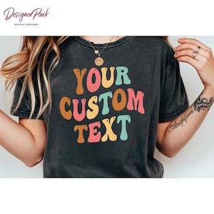 Comfort Colors Custom Text Shirt, Oversized Customized T-shirt, Vintage Shirt, Birthday Shirts, Girlfriend Personalized Tees, P1