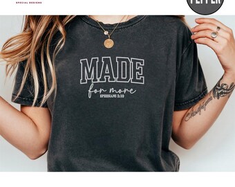 Comfort Colors Christian Shirt - "Made for More" Embroidered Shirt, Bible Verse Ephesians 2:10, Inspirational Faith-Based Apparel, M368