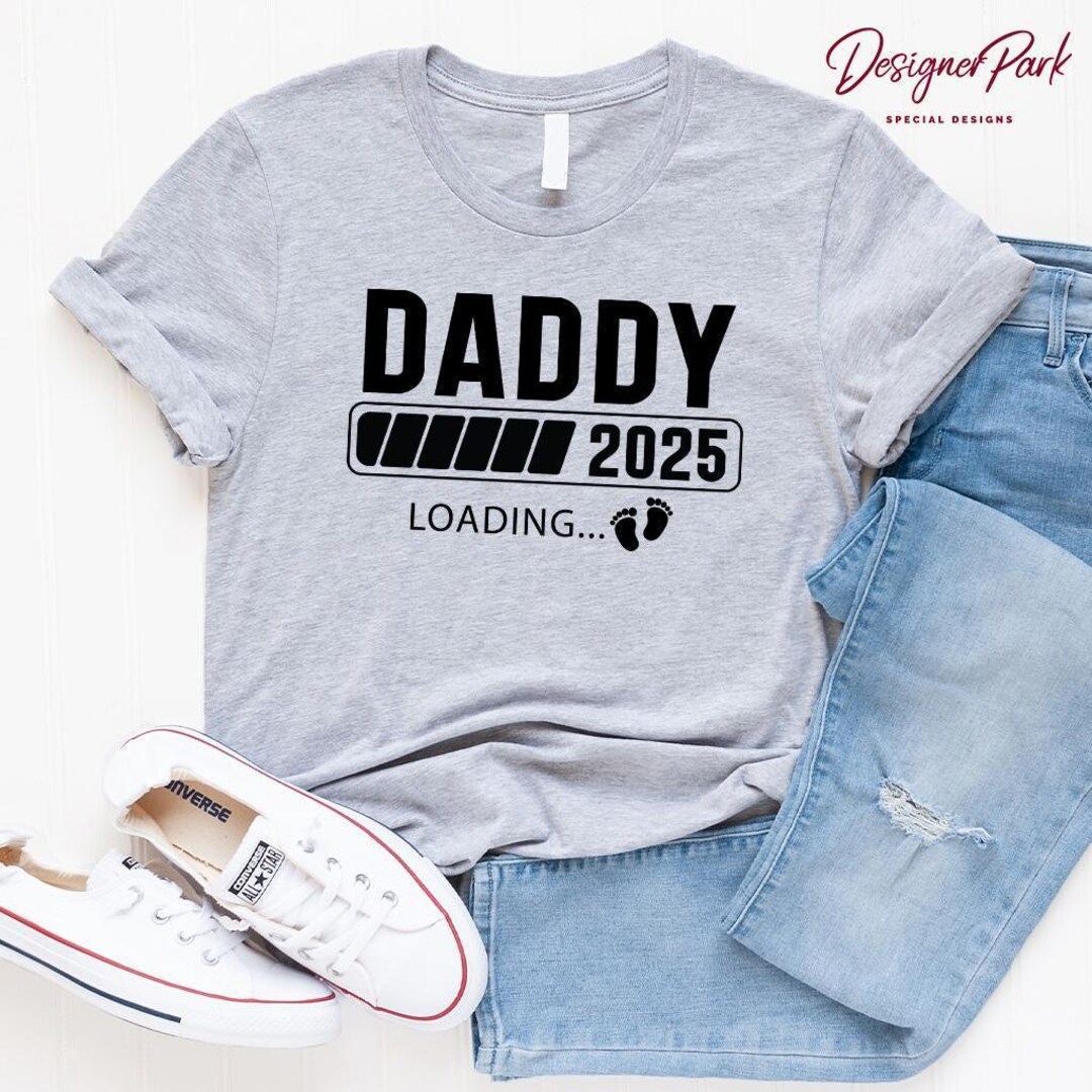 Daddy 2025 Loading Shirt, New Fathers Day Shirt, Tee, Promoted to Daddy ...