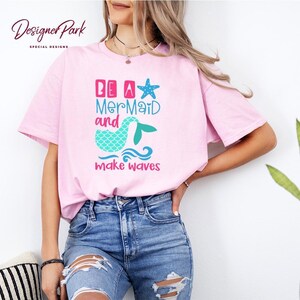 Camiseta "Be a Mermaid Make Waves", camiseta de verano, camiseta sin mangas para mujer, sudadera de verano para mujer, camiseta de regalo de sirena, camiseta de la Sirenita, S7 imagen 3