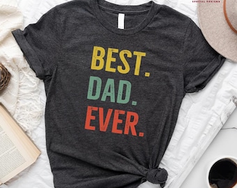 Best Dad Ever Shirt for Fathers Day Gift for Dad, Best Dad Shirt for Dad, Funny Dad Gift from Daughter, Funny Birthday Gift for Best Dad, A4