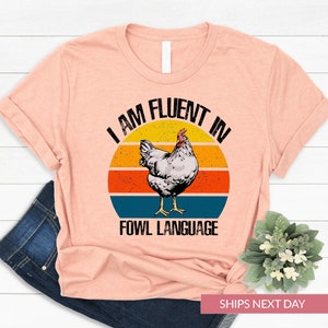 Vintage Chicken Shirt, I Am Fluent Fowl Language Funny Shirt, Farm Sweatshirt, Funny Gift For Chicken Lover Hoodie, Chicken Mom, C114