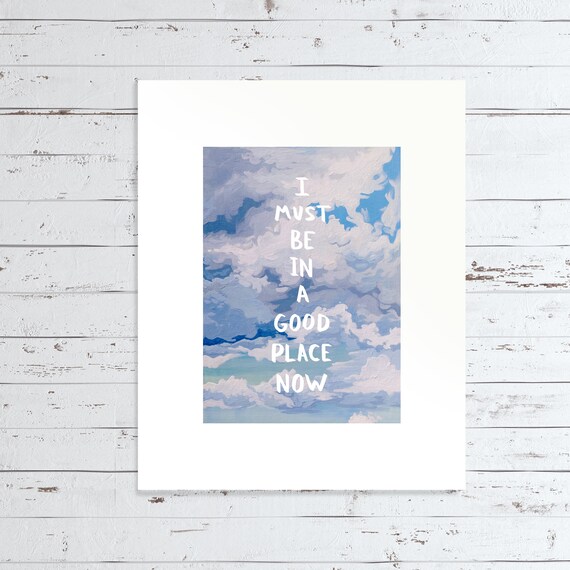 I Must Be In a Good Place Now Clouds Art Print Etsy